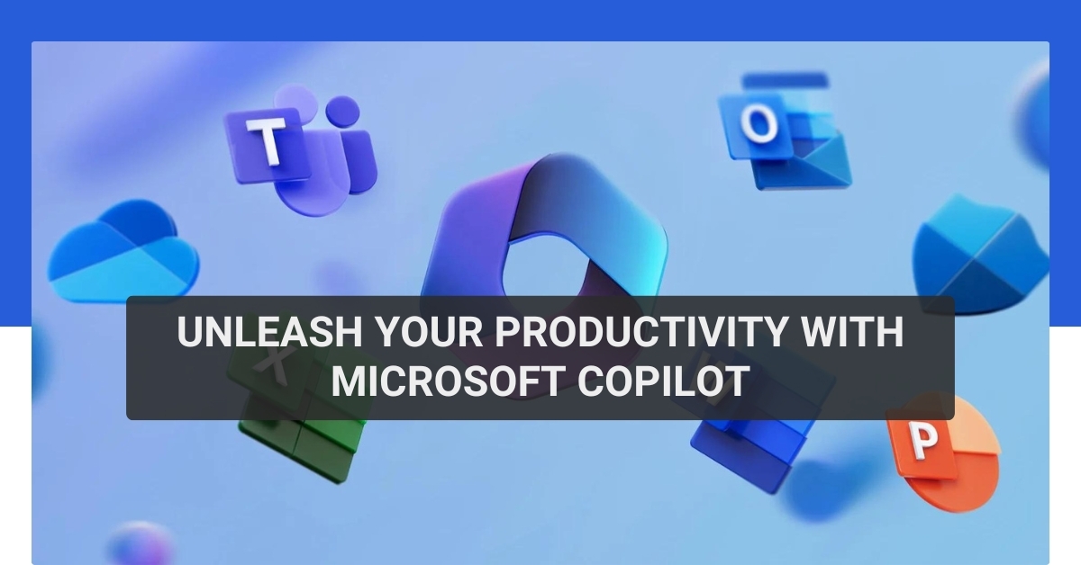 Unleash Your Productivity with Microsoft Copilot