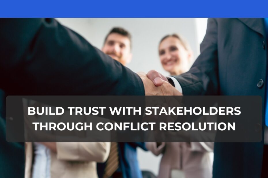 build trust with stakeholders through conflict resolution