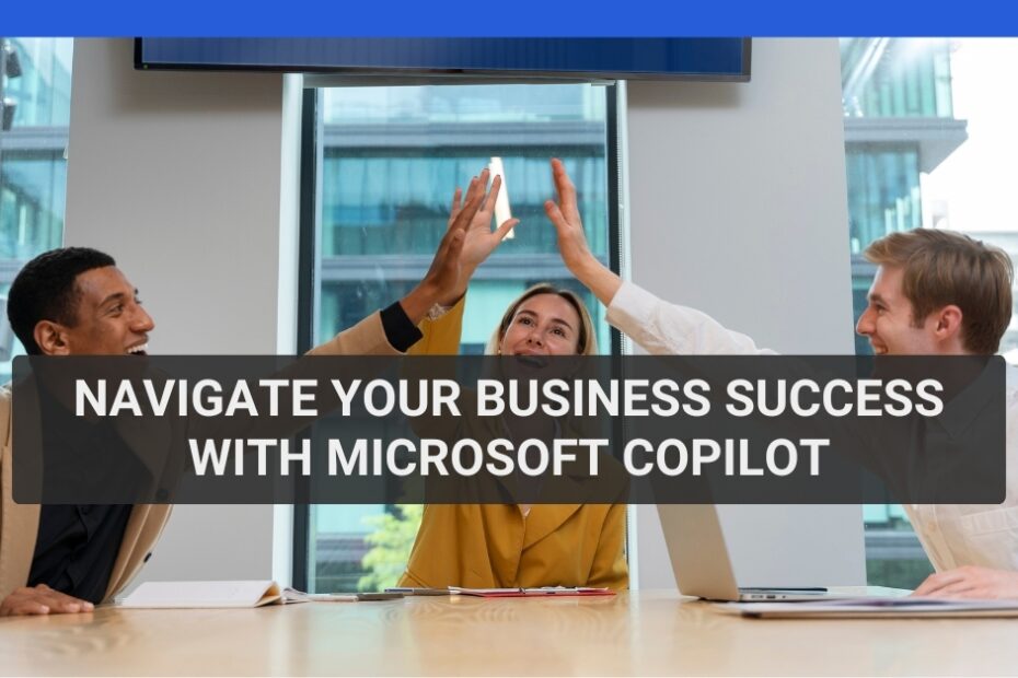 Navigate Your Business Success with Microsoft Copilot