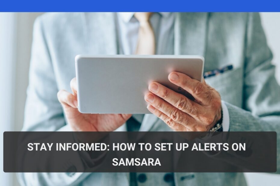 Stay Informed How to Set Up Alerts on Samsara