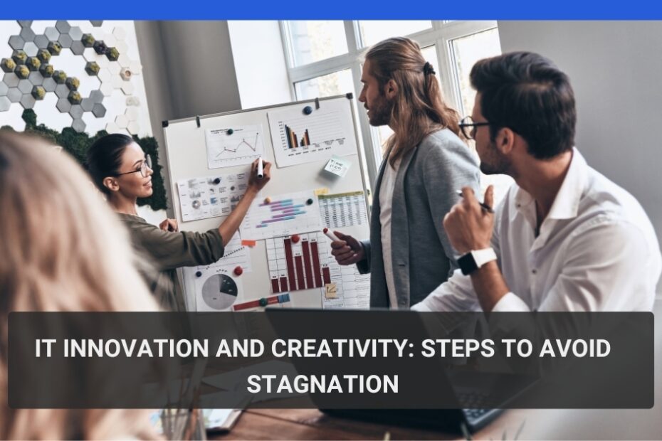 IT Innovation and Creativity: Steps to Avoid Stagnation