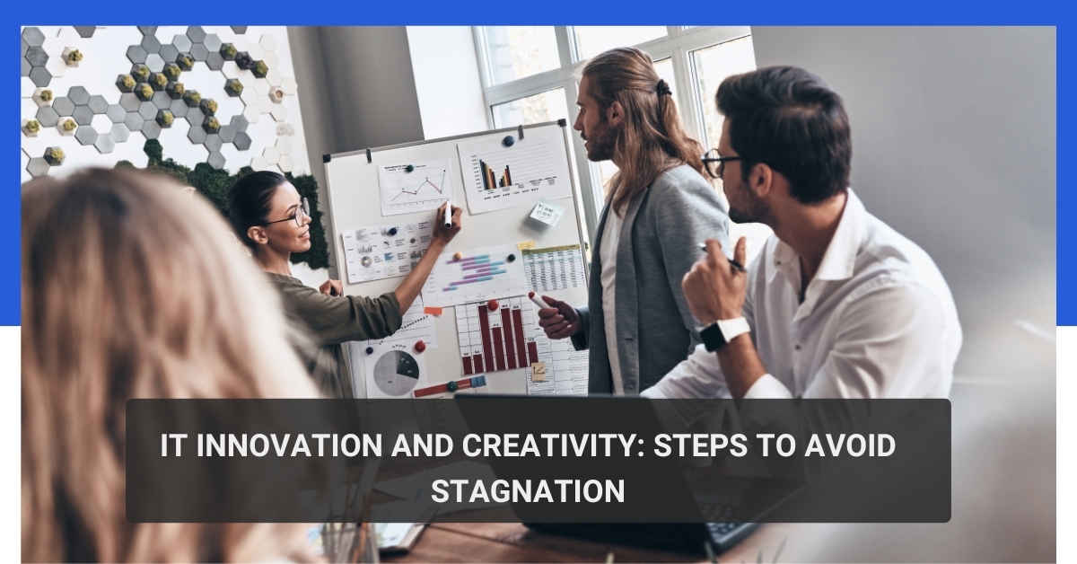 IT Innovation and Creativity: Steps to Avoid Stagnation