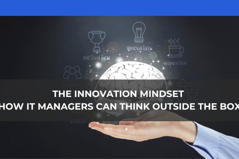 The Innovation Mindset How IT Managers Can Think Outside the Box