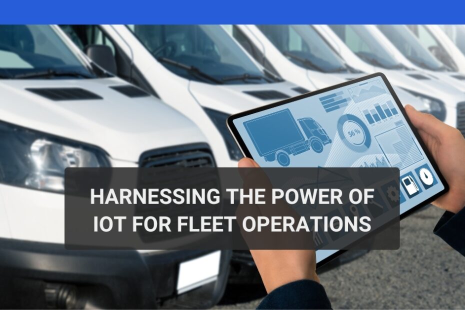 Unlocking IoT Power in Fleet Operations