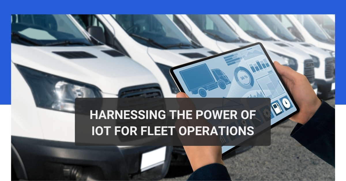 Unlocking IoT Power in Fleet Operations