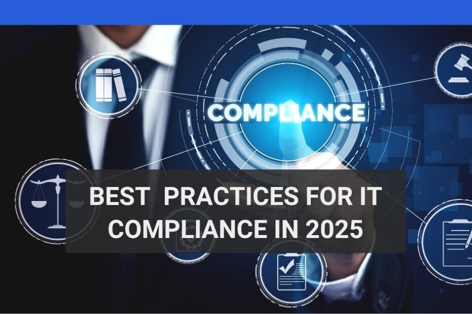 Best Practices for IT Compliance in 2025